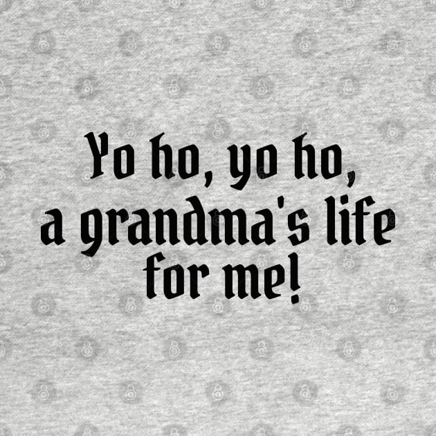 Yo ho, yo ho, a grandma's life for me! by StarsHollowMercantile